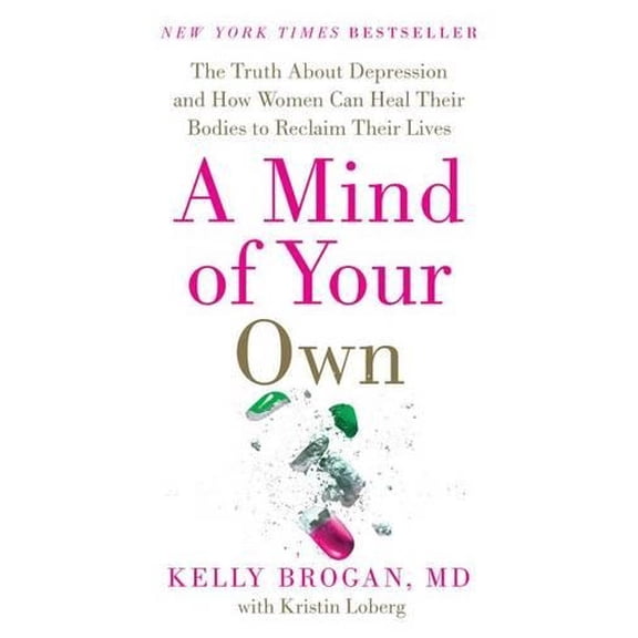 Pre-Owned A Mind of Your Own: The Truth about Depression and How Women Can Heal Their Bodies to Reclaim Their Lives Paperback