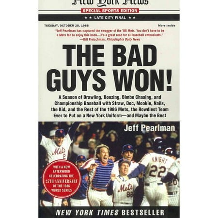 The Bad Guys Won: A Season of Brawling, Boozing, Bimbo Chasing, and Championship Baseball with Straw, Doc, Mookie, Nails, the Kid, and the Rest of the 1986 Mets, the Ro