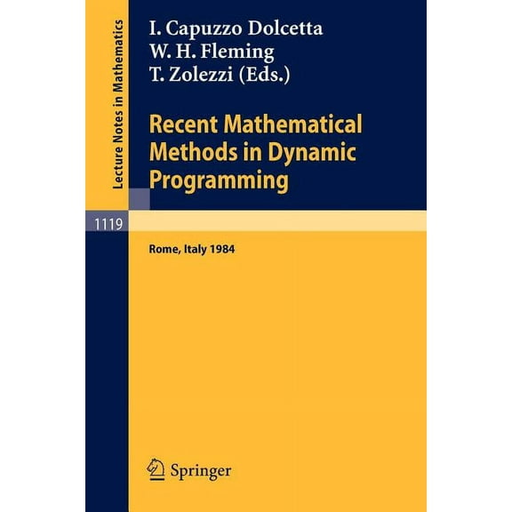 Lecture Notes in Mathematics Recent Mathematical Methods in Dynamic Programming: Proceedings of the Conference Held in Rome, Italy, March 26-28, 1984, Book 1119, (Paperback)