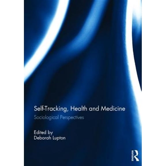 Pre-Owned Self-Tracking, Health and Medicine: Sociological Perspectives, (Hardcover)