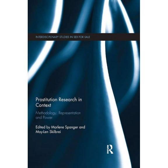 Interdisciplinary Studies in Sex for Sal Prostitution Research in Context: Methodology, Representation and Power, (Paperback)