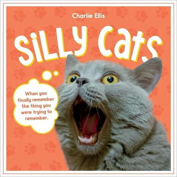 Silly Cats: A Ridiculous Collection of the World's Goofiest Cats and Most Relatable Memes, (Hardcover)