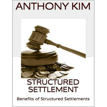 Structured Settlement: Benefits of Structured Settlements - (Best Structured Settlement Buyers)