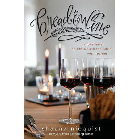 Bread and Wine: A Love Letter to Life Around the Table with