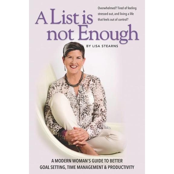 A List is not Enough: A Modern Woman's Guide to Better Goal Setting, Time Management & Productivity, (Paperback)