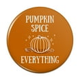 thumbnail image 1 of Pumpkin Spice Everything Pinback Button Pin, 1 of 4