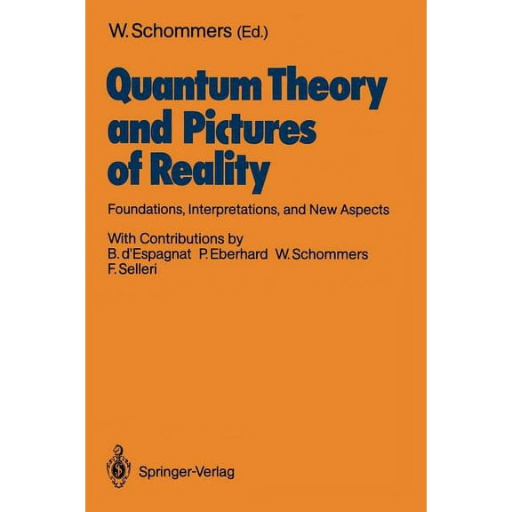 Quantum Theory and Pictures of Reality: Foundations, Interpretations, and New Aspects, (Paperback)