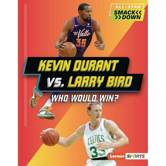 All-Star Smackdown (Lerner (Tm) Sports) Kevin Durant vs. Larry Bird: Who Would Win?, (Hardcover)
