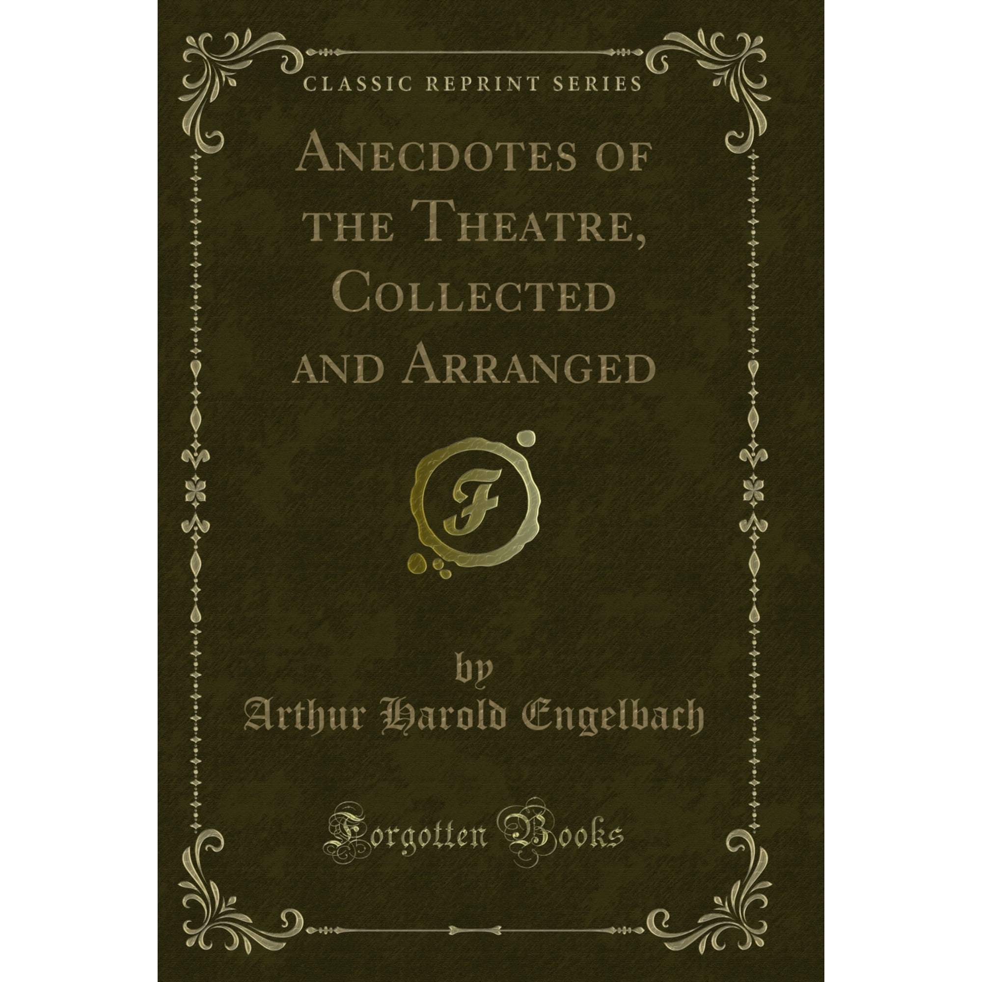 Anecdotes of the Theatre, Collected and Arranged (Classic Reprint)
