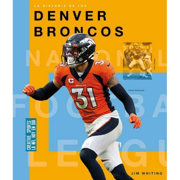 Creative Sports: La NFL Hoy en DÃ­a La Historia de Los Denver Broncos, (Hardcover)