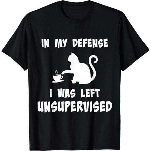 Unisex Black Print Tshirt Graphic Tees Shirts Funny Cat In My Defense I Was Left Unsupervised Design Casual Tops S-5XL