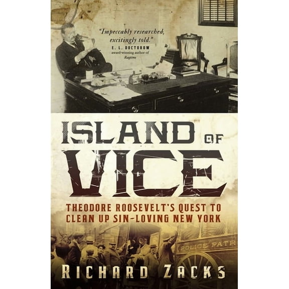 Island of Vice: Theodore Roosevelt's Quest to Clean Up Sin-Loving New York, (Paperback)