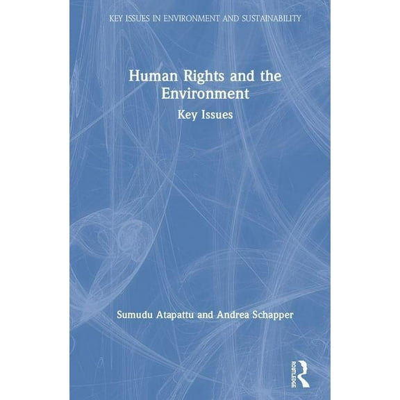 Key Issues in Environment and Sustainabi Human Rights and the Environment: Key Issues, (Hardcover)