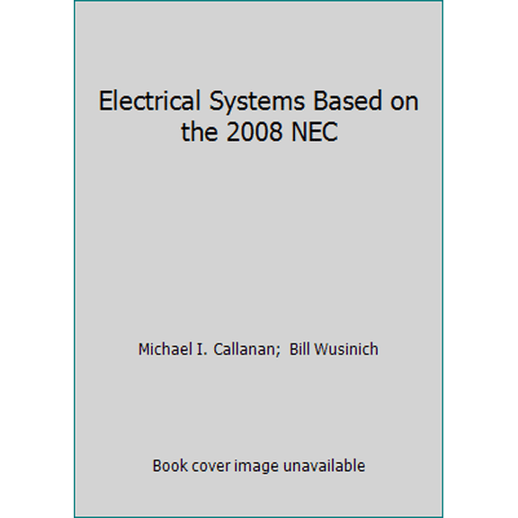 Pre-Owned Electrical Systems Based on the 2008 NEC (Paperback) 0826917453 9780826917454