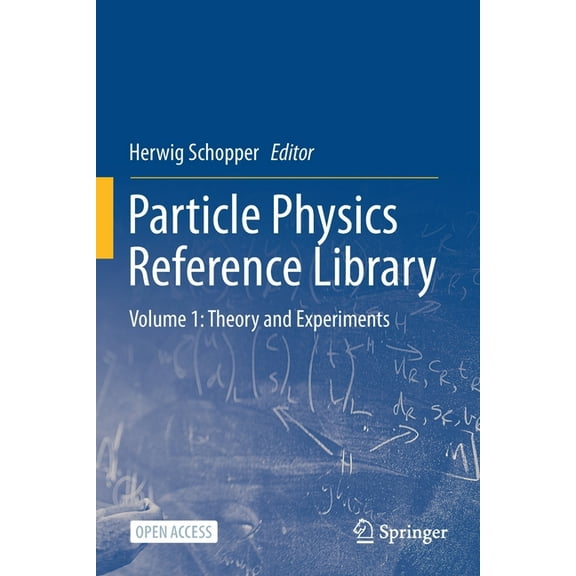 Particle Physics Reference Library: Volume 1: Theory and Experiments, (Paperback)