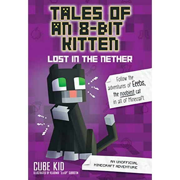 Pre-Owned Tales of an 8-Bit Kitten: Lost in the Nether: An Unofficial Minecraft Adventure (Volume 1), 9781449494476, 1449494471, Paperback, Illustrated edition