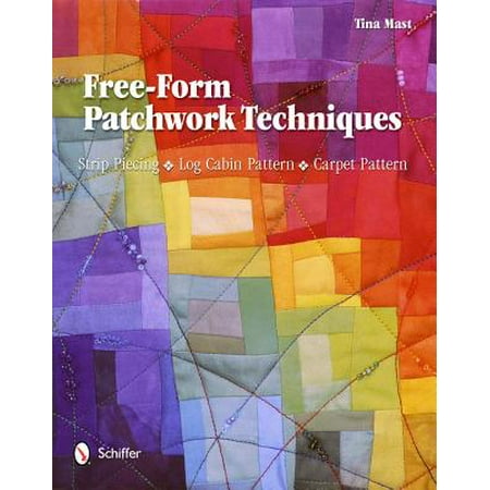 - Free-Form Patchwork Techniques : Strip Piecing, Log Cabin Pattern, Carpet Pattern