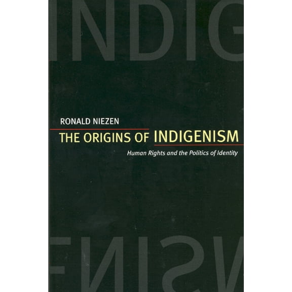The Origins of Indigenism : Human Rights and the Politics of Identity (Edition 1) (Paperback)