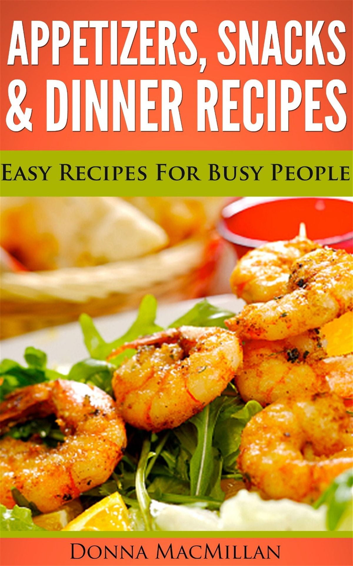 Appetizers, Snacks & Dinner Recipes eBook