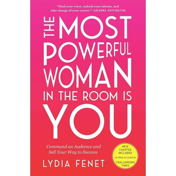 The Most Powerful Woman in the Room Is You: Command an Audience and Sell Your Way to Success, (Paperback)
