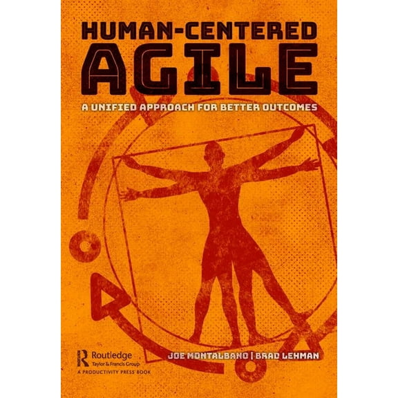 Human-Centered Agile: A Unified Approach for Better Outcomes, (Hardcover)