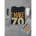 thumbnail image 3 of I Make 70's Look Good Men T-Shirt, Male Large, 3 of 4