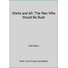 Warts and All: The Men Who Would Be Bush [Hardcover - Used]
