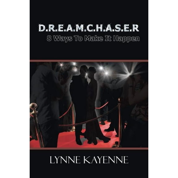 D.R.E.A.M.C.H.A.S.E.R: 8 Ways to Make It Happen (Paperback)