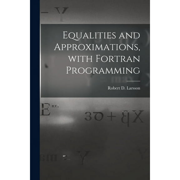Equalities and Approximations, With Fortran Programming, (Paperback)