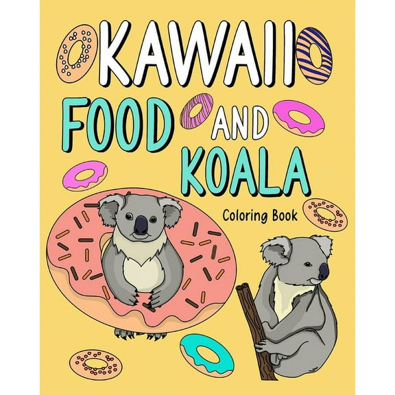 Kawaii Food and Koala Coloring Book: Adult Activity Relaxation, Painting Menu Cute, and Animal Playful Pictures, (Paperback)