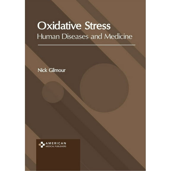 Oxidative Stress: Human Diseases and Medicine, (Hardcover)