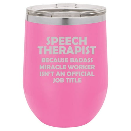 

12 oz Double Wall Vacuum Insulated Stainless Steel Stemless Wine Tumbler Glass Coffee Travel Mug With Speech Therapist Miracle Worker Job Title Funny (Hot Pink)