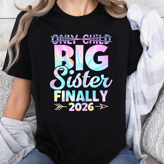 100% Cotton Only Child Big Sister Finally 2026 T-Shirt, Future Big Sister Tee, New Sister Announcement T-Shirt, Sister Gift, Pregnancy Announcement Shirt for Girls
