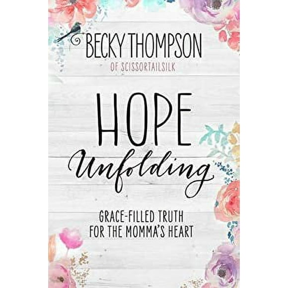 Pre-Owned Hope Unfolding : Grace-Filled Truth for the Momma's Heart 9781601428127