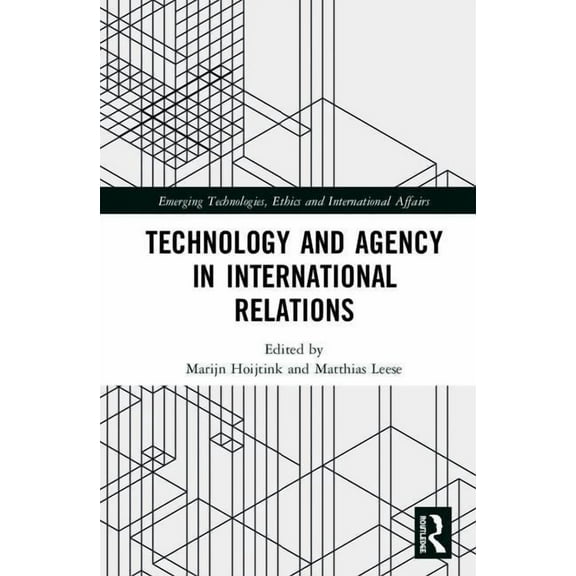 Emerging Technologies, Ethics and Intern Technology and Agency in International Relations, (Hardcover)