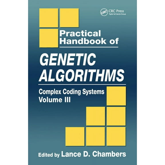 Practical Handbook of Genetic Algorithms Practical Handbook of Genetic Algorithms: Complex Coding Systems, Volume III, Book 03, (Paperback)