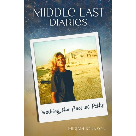 Middle East Diaries: Walking the Ancient Paths, (Paperback)