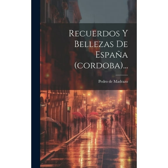 Recuerdos Y Bellezas De España (cordoba)... (Hardcover)