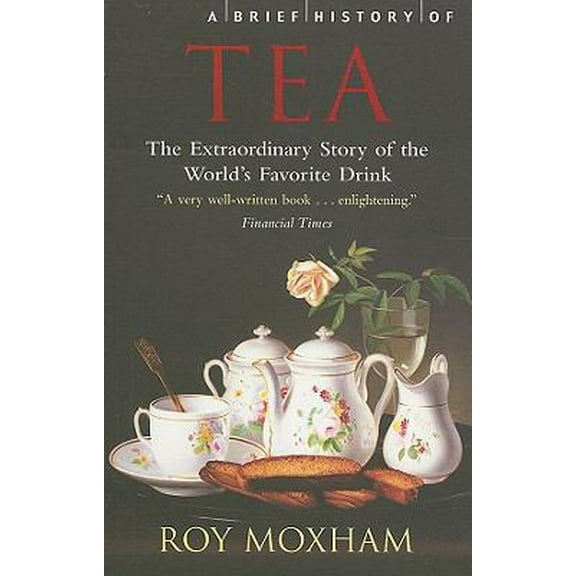Pre-Owned A Brief History of Tea (Paperback) 0762436182 9780762436187