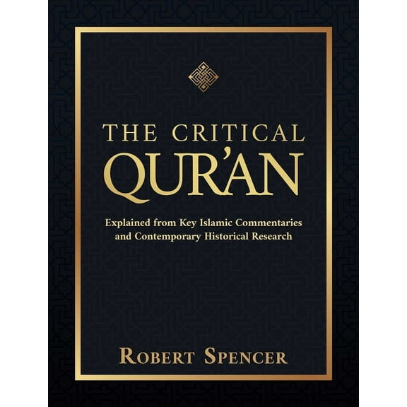 The Critical Qur'an: Explained from Key Islamic Commentaries and Contemporary Historical Research, (Hardcover)