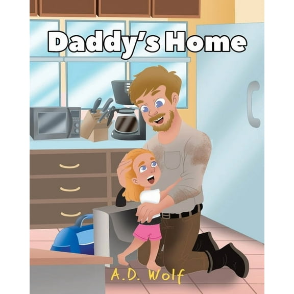 Daddy's Home -- A. D. Wolf