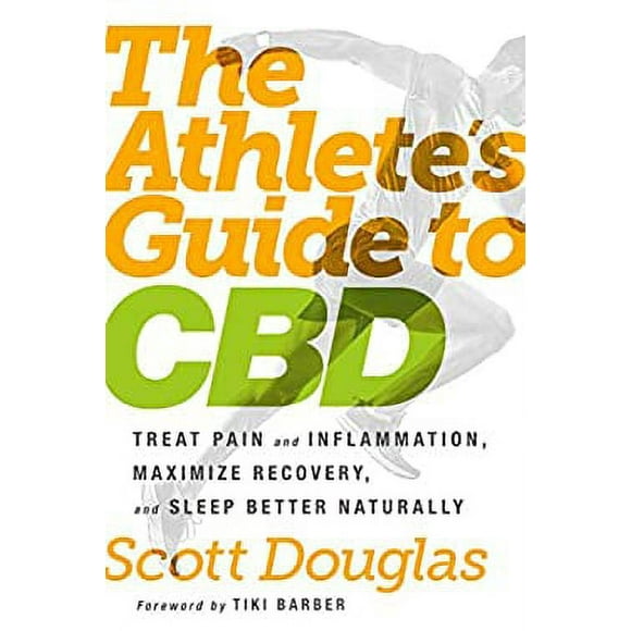 Pre-Owned The Athlete's Guide to CBD : Treat Pain and Inflammation, Maximize Recovery, and Sleep Better Naturally 9780593135808