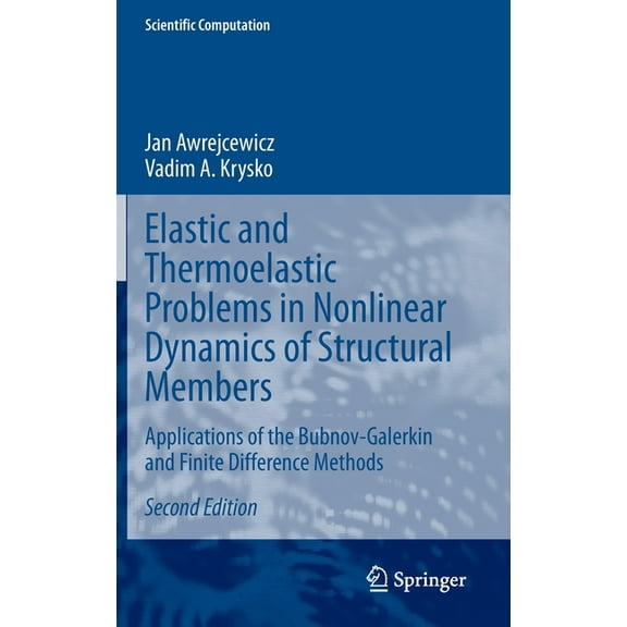 Scientific Computation Elastic and Thermoelastic Problems in Nonlinear Dynamics of Structural Members: Applications of the Bubnov-Galerkin and , (Hardcover)