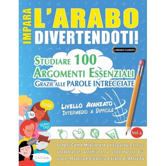 Impara l'Arabo Divertendoti! - Livello Avanzato: Intermedio a Difficile - Studiare 100 Argomenti Essenziali Grazie , (Paperback)