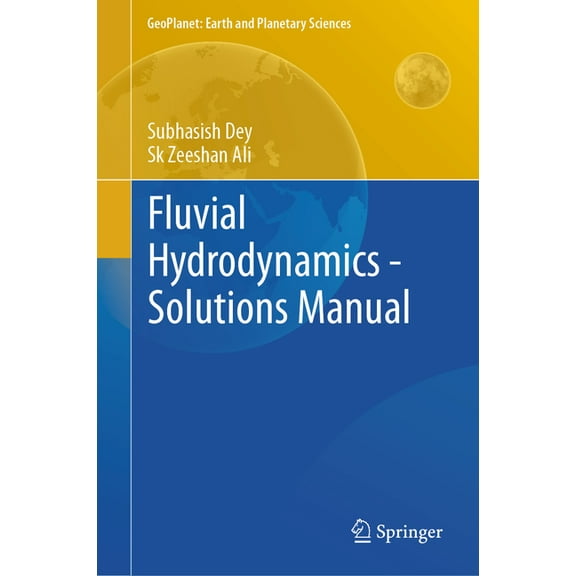 Geoplanet: Earth and Planetary Sciences Fluvial Hydrodynamics - Solutions Manual, (Hardcover)