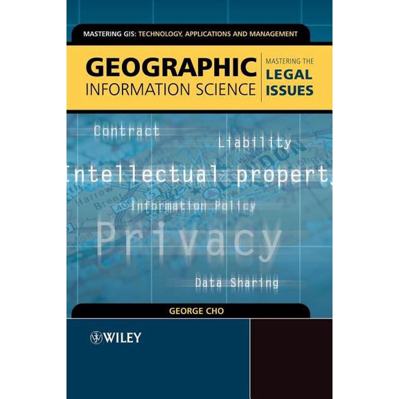 Mastering GIS: Technol, Applications & M Geographic Information Science: Mastering the Legal Issues, Book 1, (Paperback)