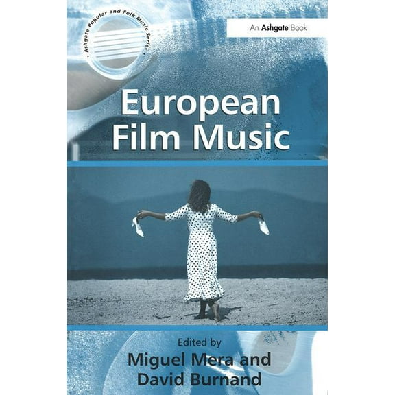 Ashgate Popular and Folk Music European Film Music, (Paperback)