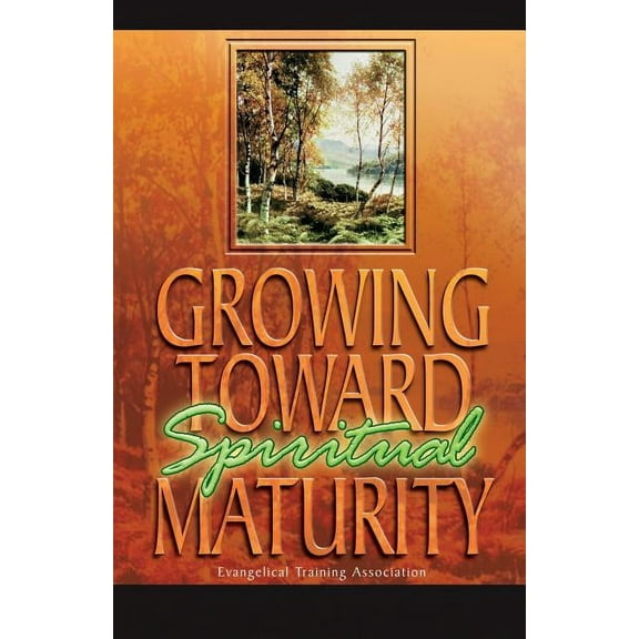 Growing Toward Spiritual Maturity (Paperback)