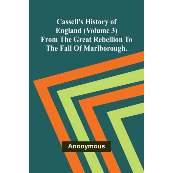 Cassell's History of England (Volume 3); From the Great Rebellion to the Fall of Marlborough., (Paperback)