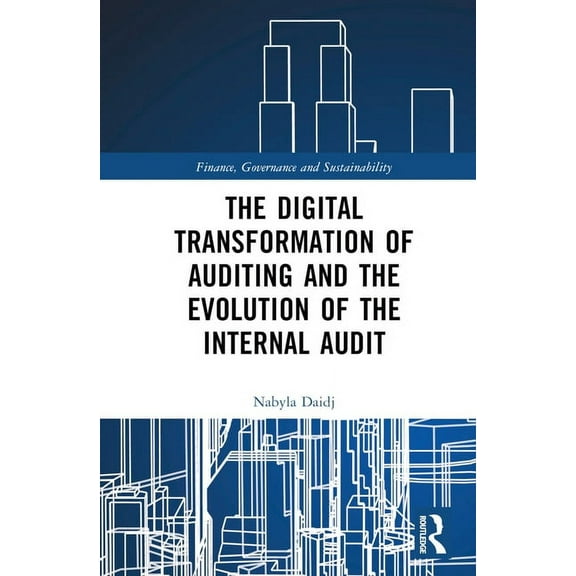 Finance, Governance and Sustainability The Digital Transformation of Auditing and the Evolution of the Internal Audit, (Hardcover)